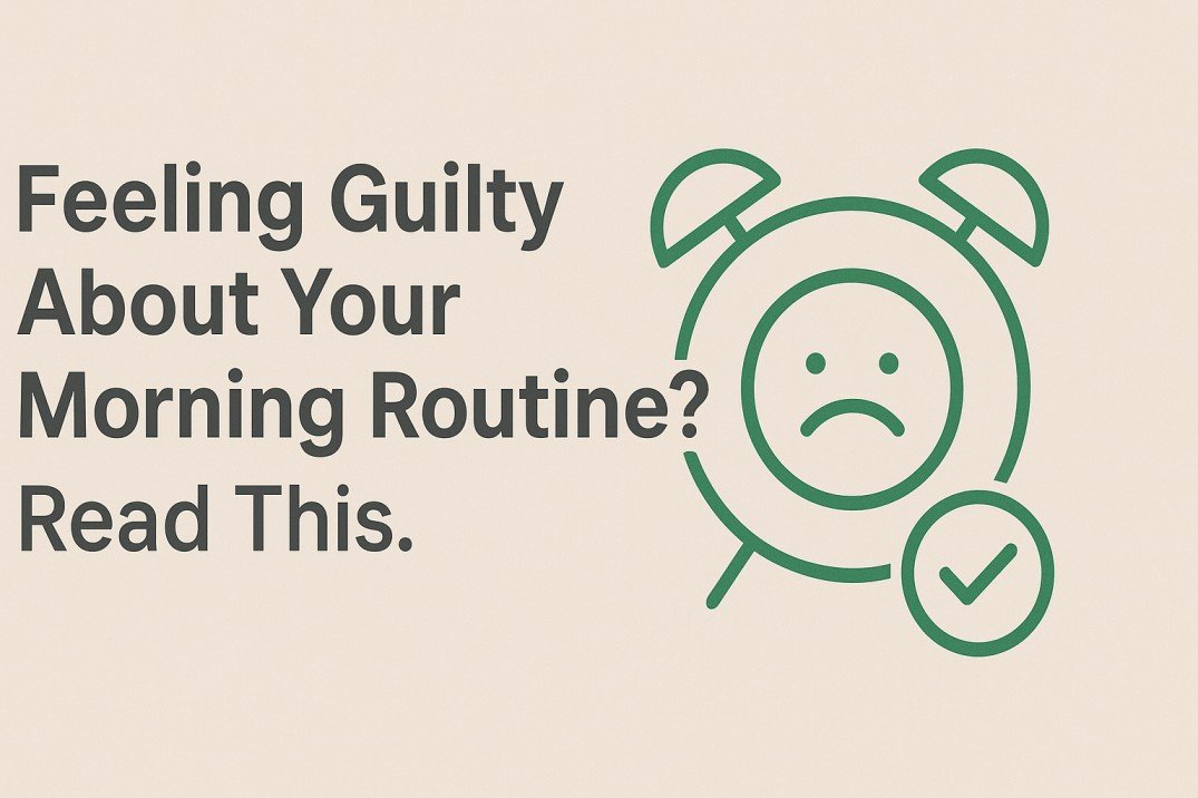 A graphic with the text "Feeling Guilty About Your Morning Routine? Read This." next to a green icon of an alarm clock that has a sad face on it.